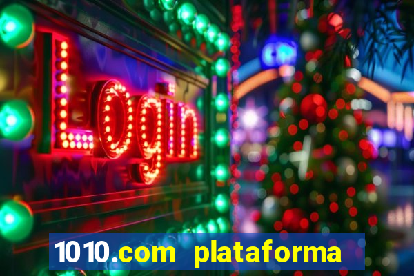 1010.com plataforma de jogos