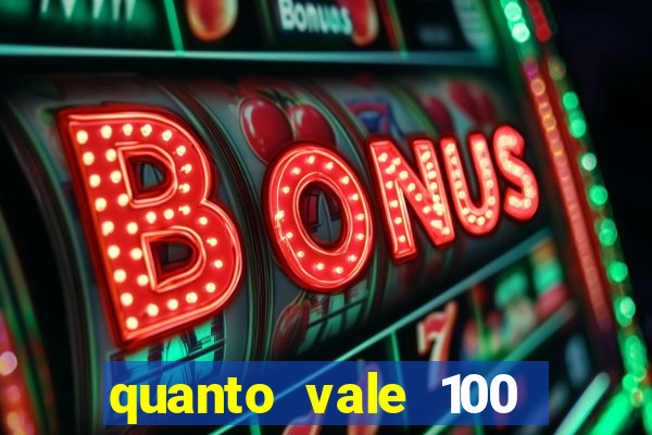 quanto vale 100 pesos em real