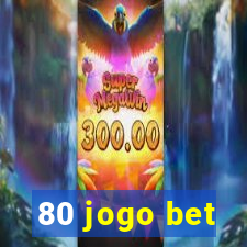 80 jogo bet