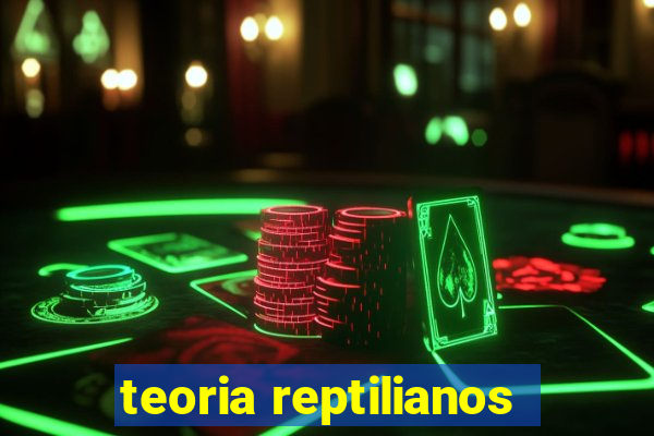 teoria reptilianos