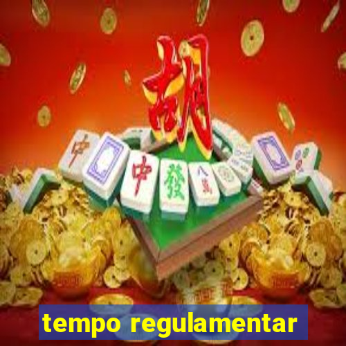 tempo regulamentar