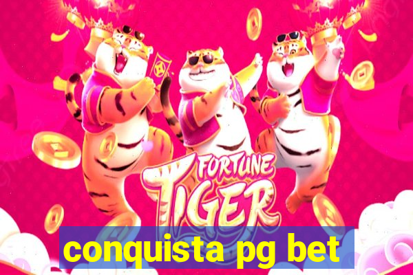 conquista pg bet