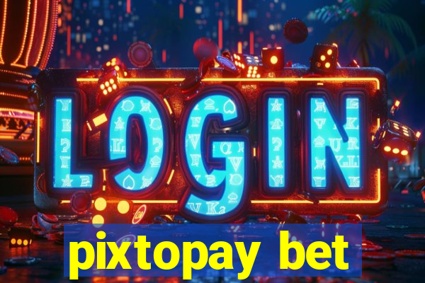 pixtopay bet