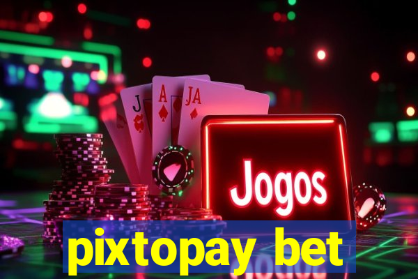 pixtopay bet