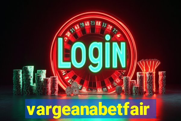 vargeanabetfair