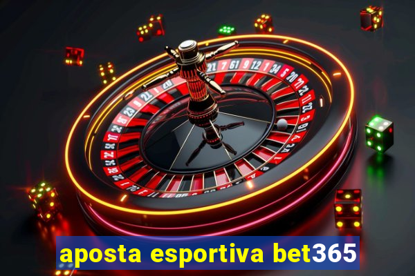 aposta esportiva bet365