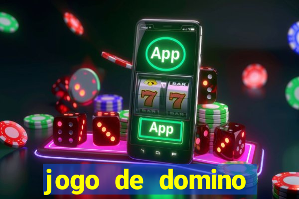 jogo de domino valendo dinheiro real