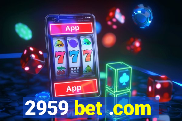 2959 bet .com