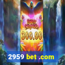 2959 bet .com