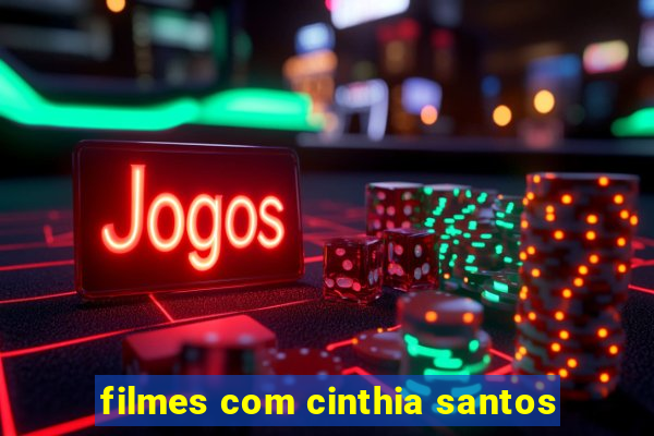 filmes com cinthia santos