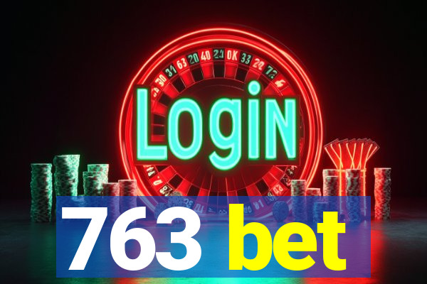 763 bet