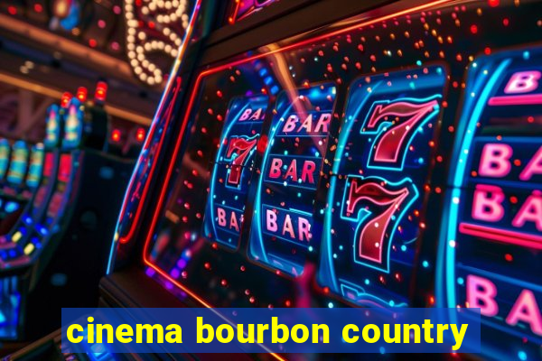 cinema bourbon country