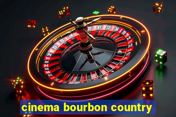 cinema bourbon country