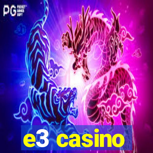 e3 casino