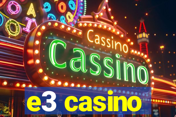 e3 casino