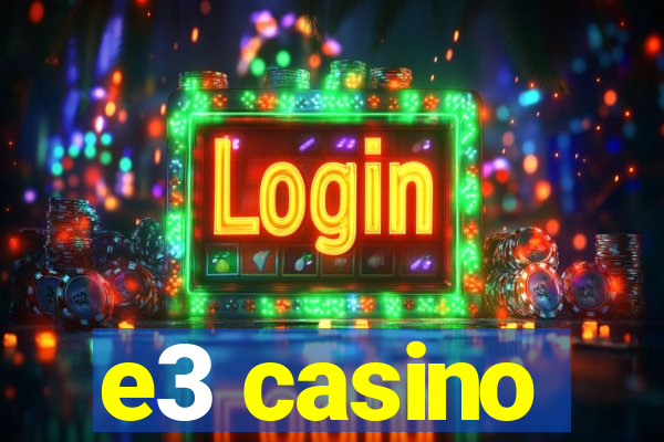 e3 casino