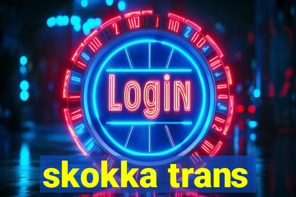 skokka trans