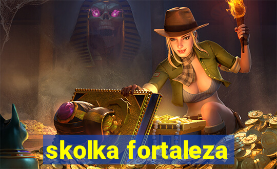 skolka fortaleza