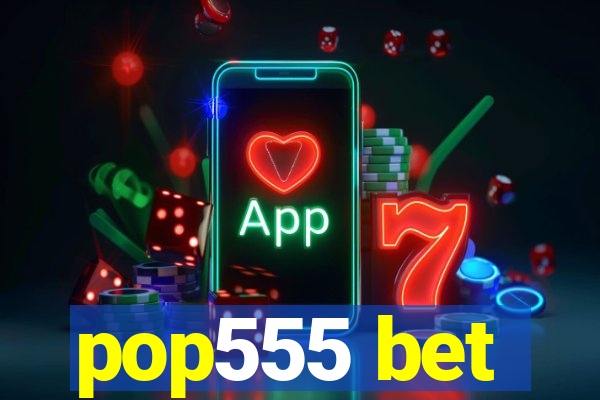 pop555 bet