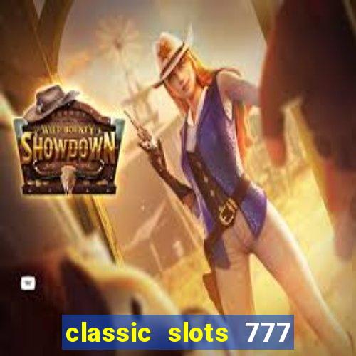 classic slots 777 paga mesmo