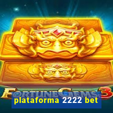 plataforma 2222 bet