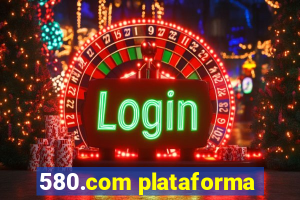 580.com plataforma