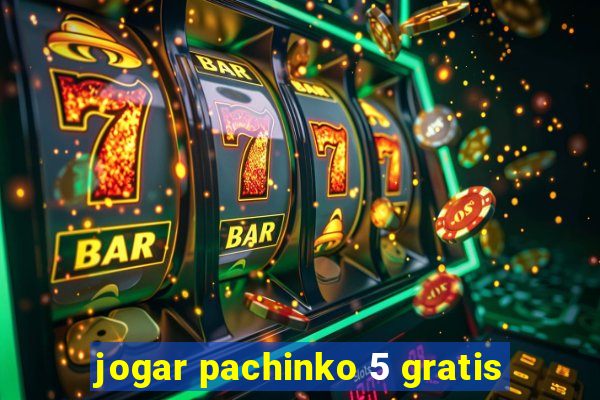 jogar pachinko 5 gratis