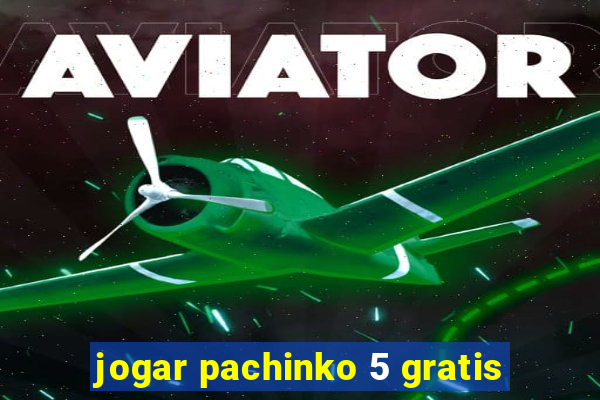 jogar pachinko 5 gratis