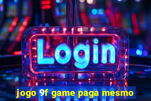 jogo 9f game paga mesmo