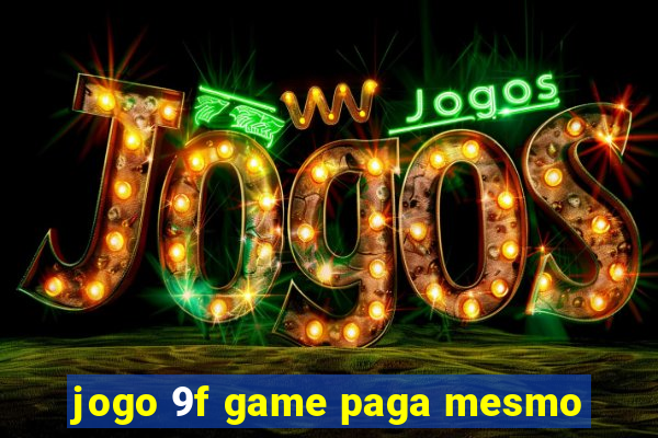 jogo 9f game paga mesmo