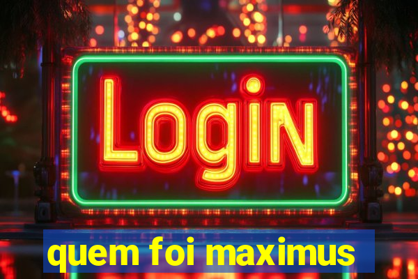 quem foi maximus