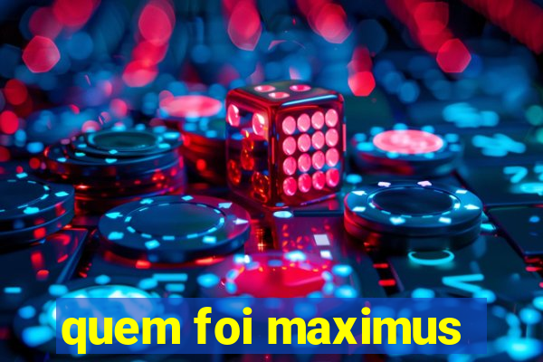 quem foi maximus