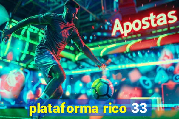 plataforma rico 33