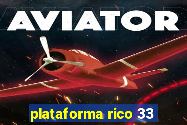 plataforma rico 33