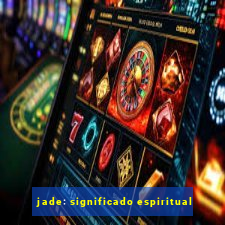 jade: significado espiritual