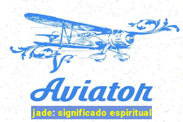 jade: significado espiritual