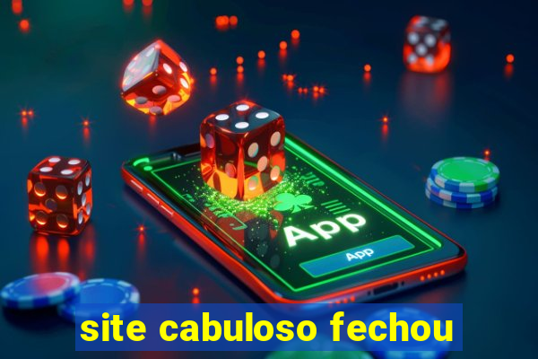 site cabuloso fechou