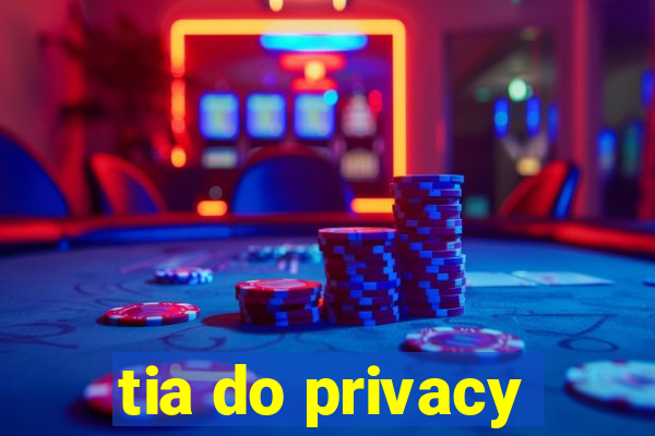 tia do privacy