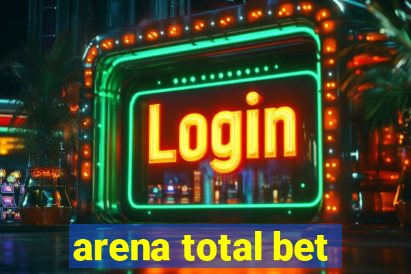 arena total bet