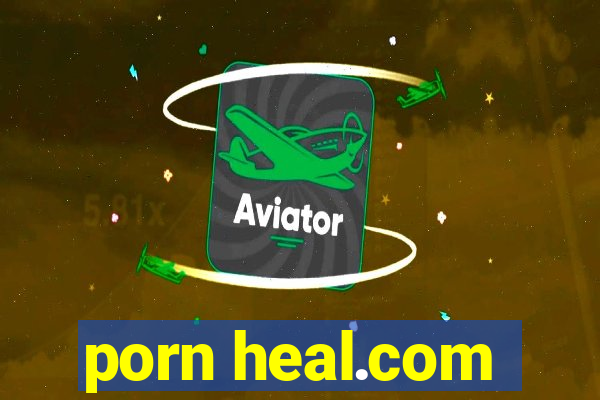 porn heal.com