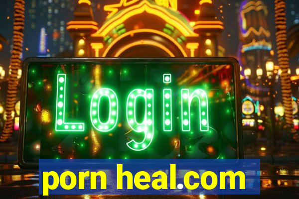 porn heal.com