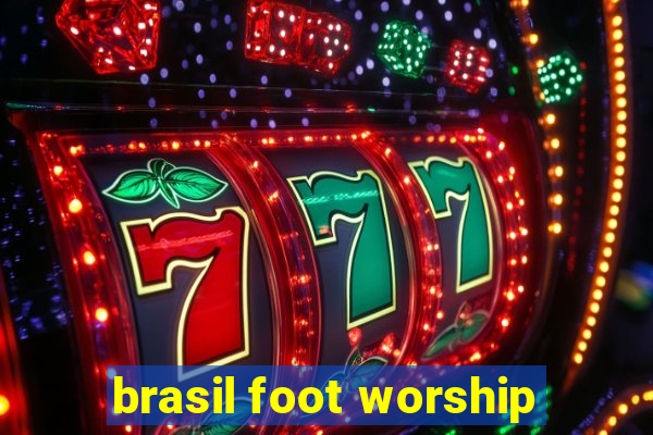 brasil foot worship