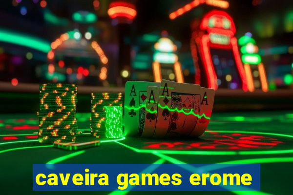 caveira games erome