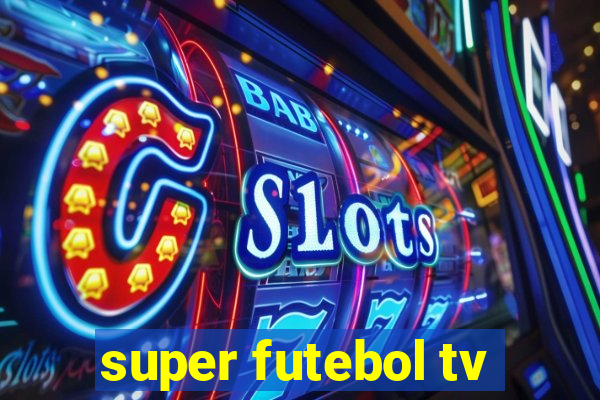 super futebol tv