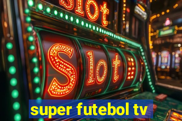 super futebol tv