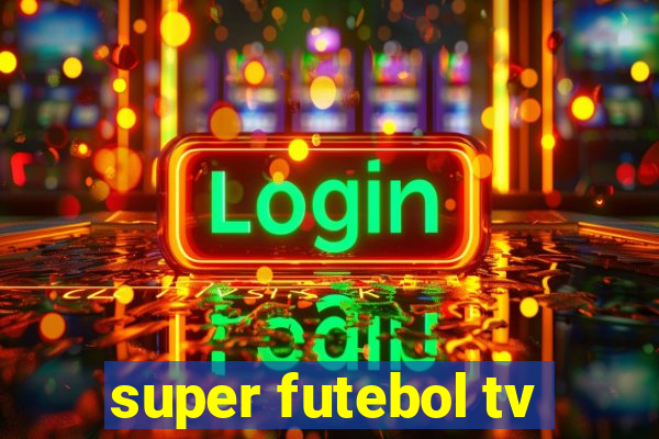 super futebol tv