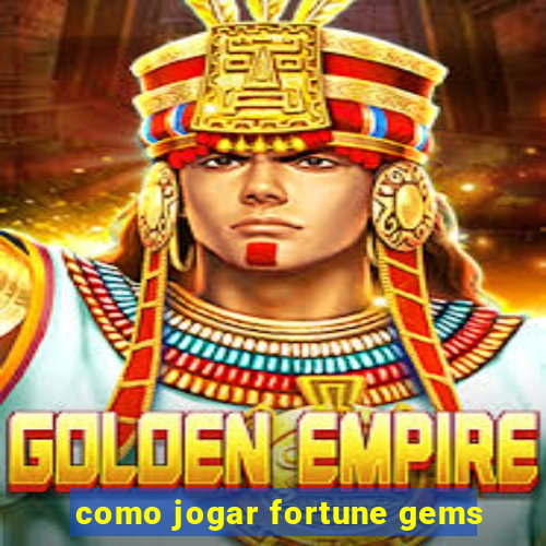 como jogar fortune gems