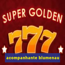 acompanhante blumenau