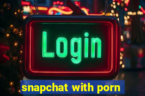 snapchat with porn