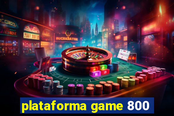 plataforma game 800